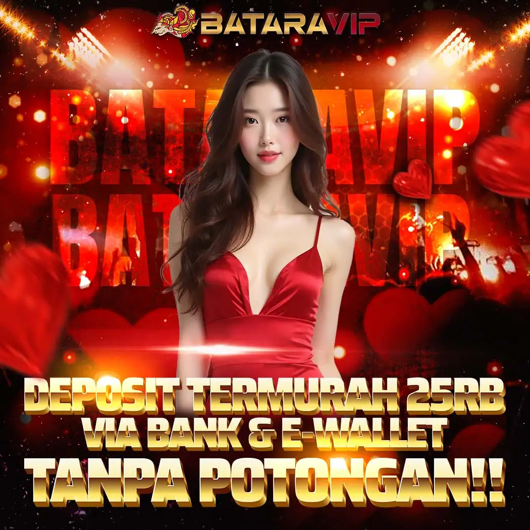 BATARAVIP - Deposit Termurah 25 Ribu Via Bank & E-Wallet Tanpa Potongan image 1